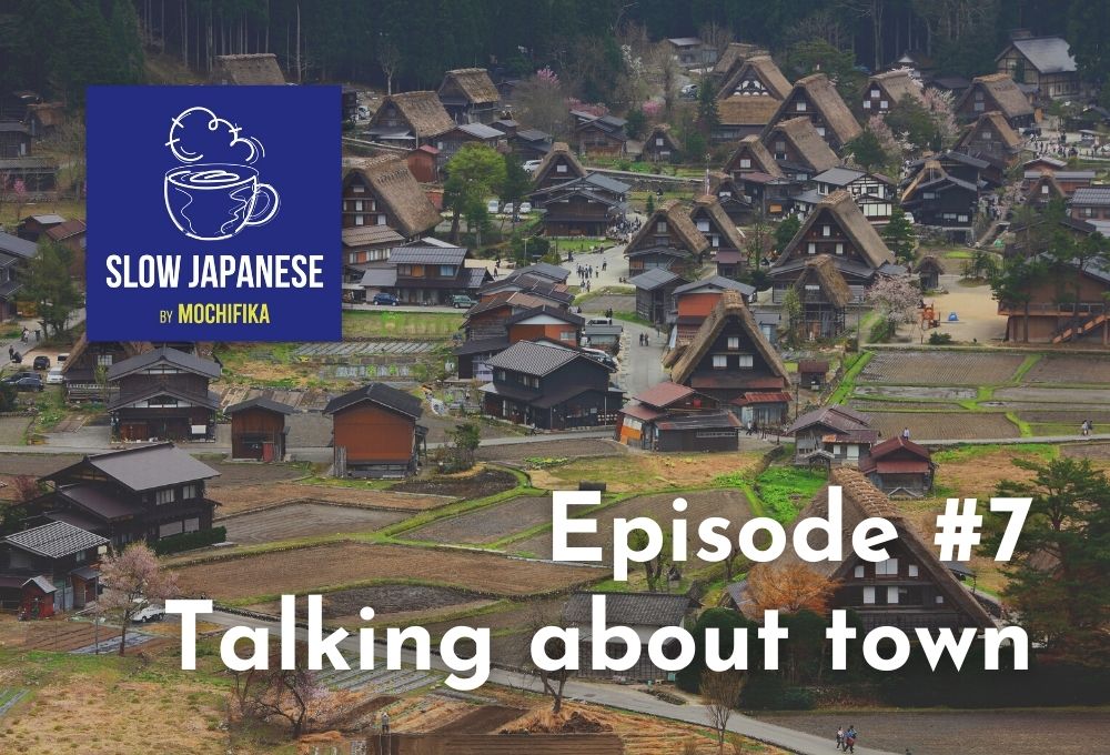 Slow Japanese – Episode #7 – Talking about town