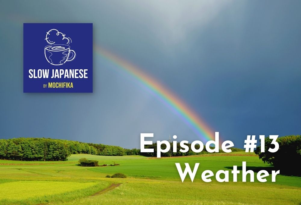 Podcast Slow Japanese by Mochifika - Episode #13 - Weather