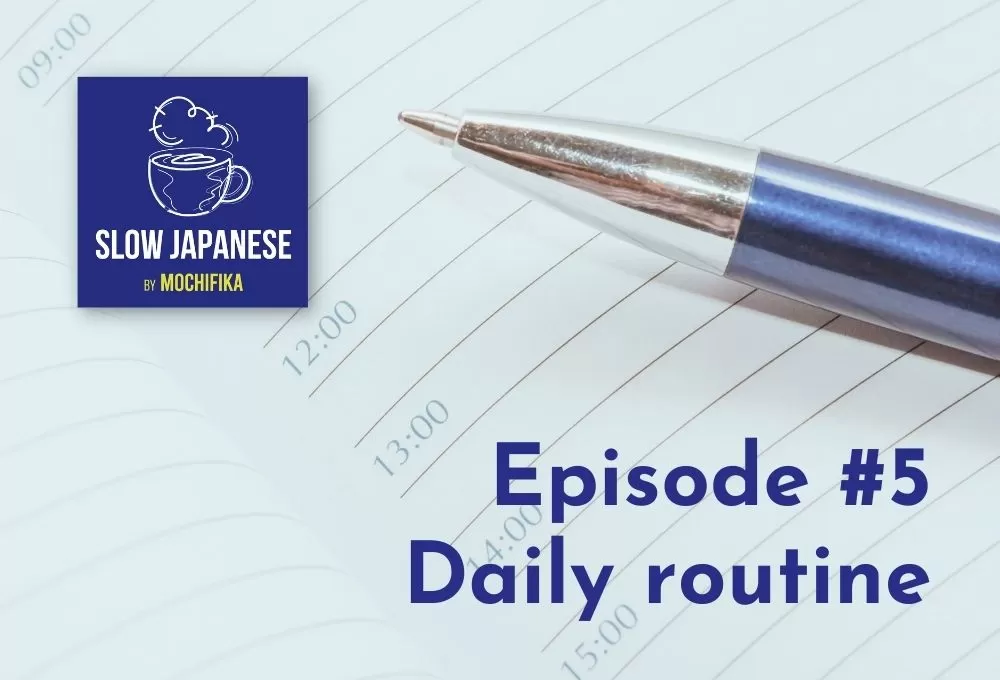 Slow Japanese – Episode #5 – Daily routine