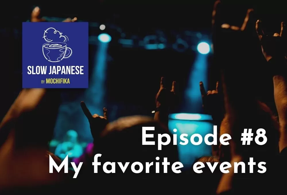 Slow Japanese - Episode #8 - My favorite events